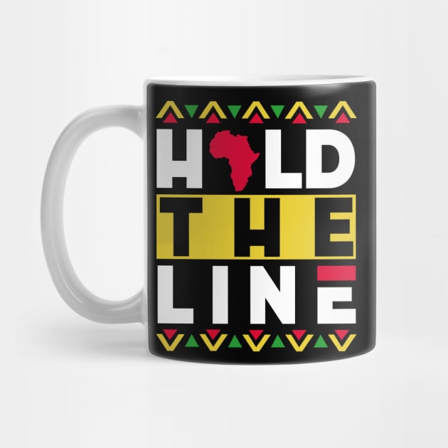 Hever Give Up. Hold The Line | Positive Afrocentric African American Theme Black Pride Design by Panafrican Studies Group